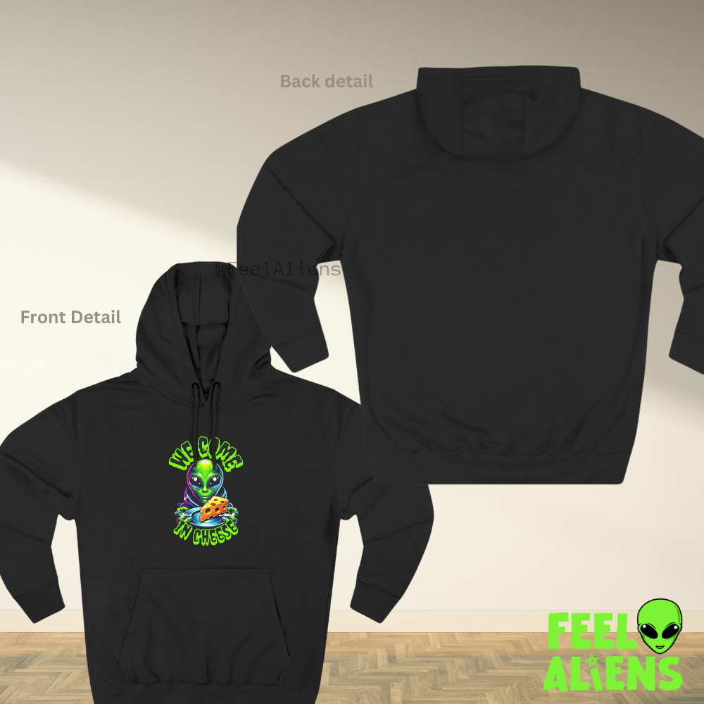 We Come In Cheese - Streetwear Fleece Hoodie Feelaliens