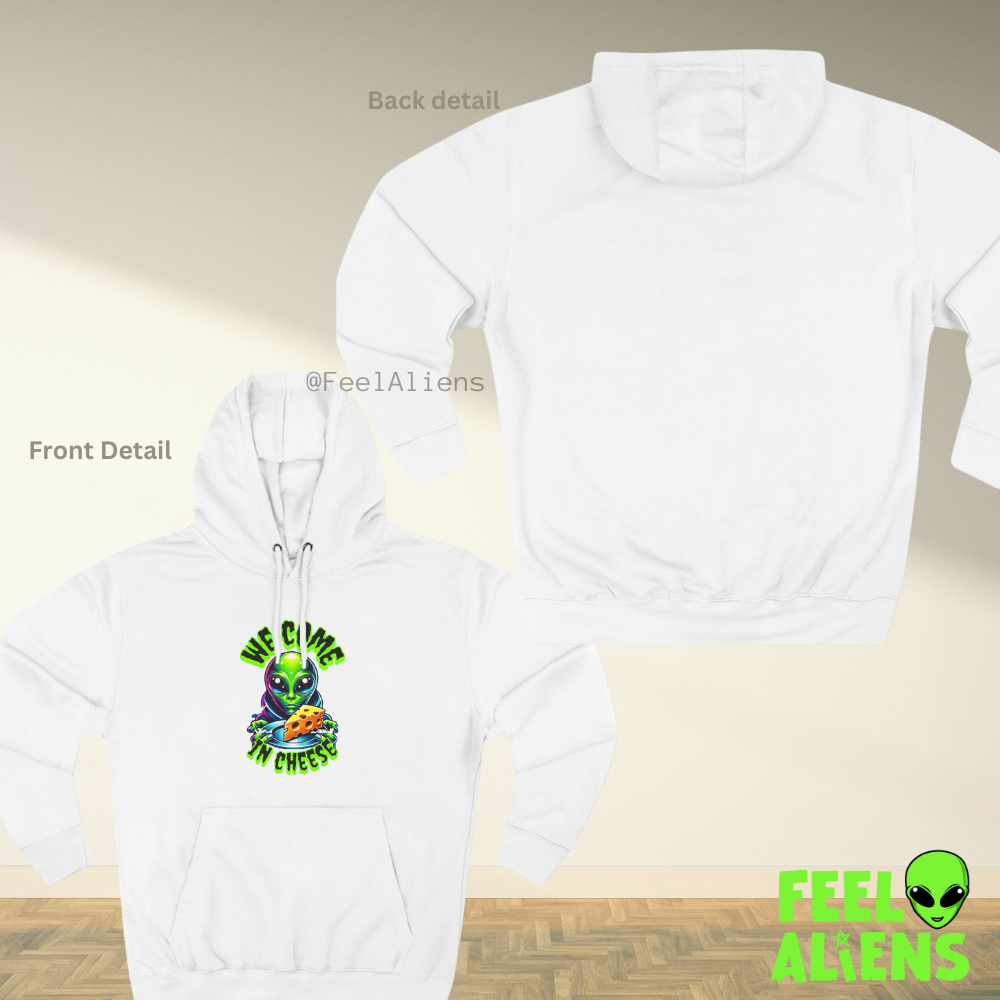 We Come In Cheese - Streetwear Fleece Hoodie Feelaliens