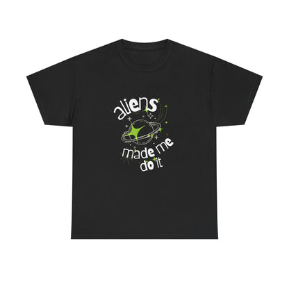Aliens Made Me Unisex Heavy Cotton Tee