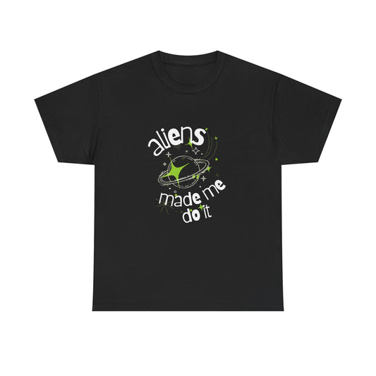 Aliens Made Me Unisex Heavy Cotton Tee