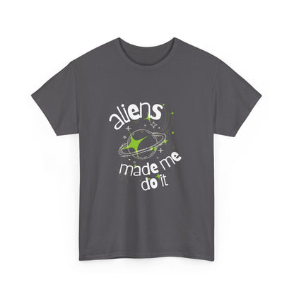 Aliens Made Me Unisex Heavy Cotton Tee