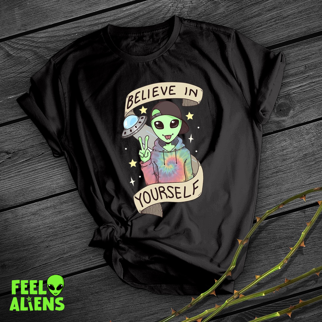 Believe in Yourself Alien Shirt