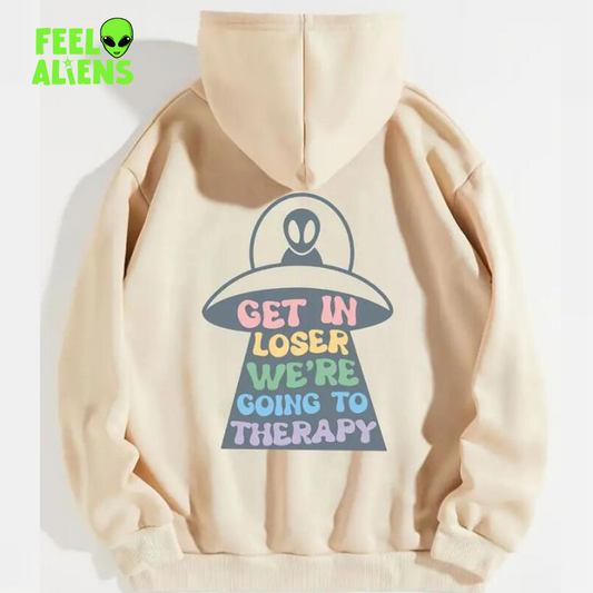 Get In Loser Therapy Alien Hoodie