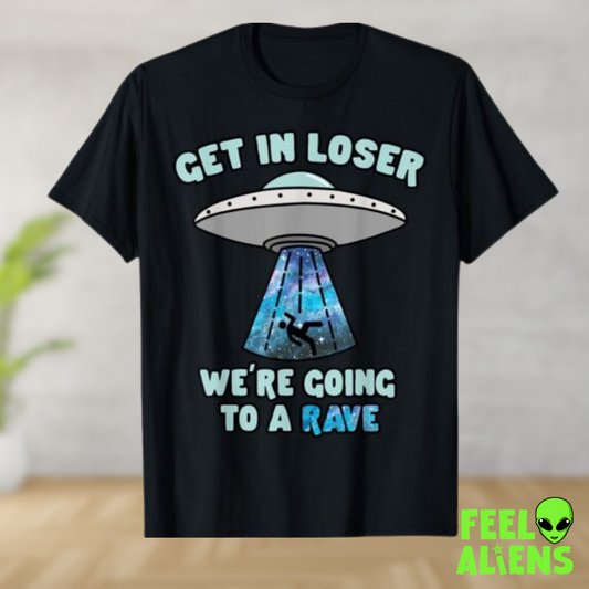Get in Loser Alien Rave T-Shirt 