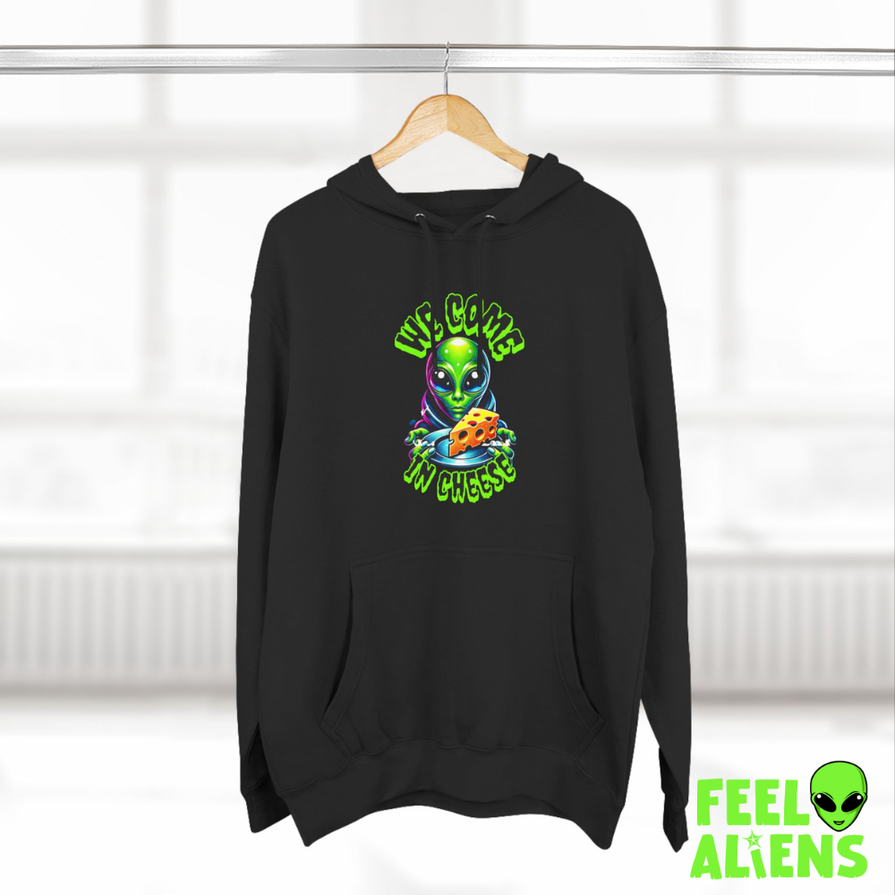 We Come In Cheese - Streetwear Fleece Hoodie Feelaliens